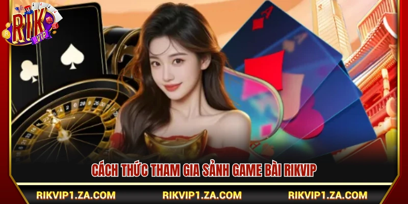 Game Bài Rikvip – 10+ Hình Thức Giải Trí Được Yêu Thích 3 Hướng dẫn các bước nhập cuộc và trải nghiệm game bài rikvip